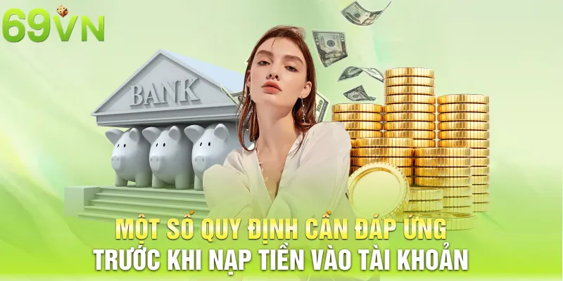 mot so quy dinh can dap ung truoc khi nap tien vao tai khoan 2 11zon Một số quy định cần đáp ứng trước khi nạp tiền vào tài khoản
