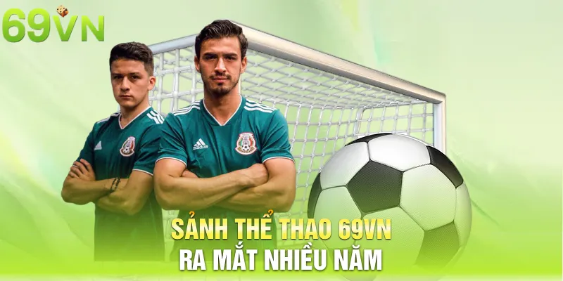 Sảnh thể thao 69VN ra mắt nhiều năm