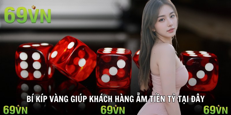 Bí kíp vàng giúp khách hàng ẵm tiền tỷ tại đây