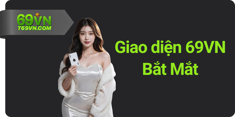 Giao dien 69VN Bat Mat Giao diện 69VN Bắt Mắt