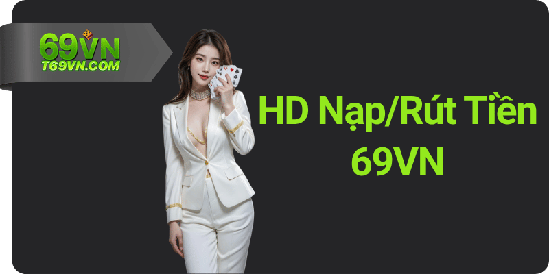 HD Nap Rut Tien 69VN HD Nạp_Rút Tiền 69VN