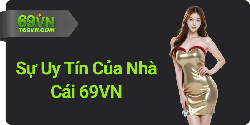 Su Uy Tin Cua Nha Cai 69VN Sự Uy Tín Của Nhà Cái 69VN